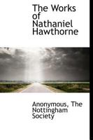 The Works of Nathaniel Hawthorne 1277096406 Book Cover