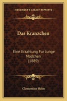 Das Kranzchen: Eine Erzahlung Fur Junge Madchen (1889) 1167637372 Book Cover