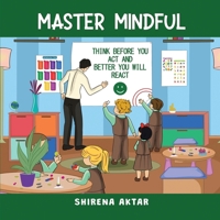 Think Before You Act and Better You Will React (Master Mindful) 1917526156 Book Cover