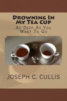 Drowning in My Tea Cup 1484120612 Book Cover