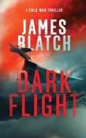 Dark Flight: a Cold War military aviation thriller 1838489436 Book Cover