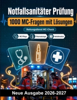Notfallsanitäter Prüfung : 1000 MC-Fragen mit Lösungen: Anatomie, Pharmakologie, Traumatologie sowie kardiologische Notfälle – fundierte Lernhilfe für eine erfolgreiche Vorbereitung (German Edition) B0HBN23BL3 Book Cover