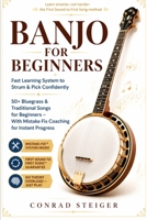 Banjo for Beginners: Fast Learning System to Strum & Pick Confidently + 50+ Bluegrass & Traditional Songs for Beginners – With Mistake Fix Coaching for Instant Progress B0H6NTRSK2 Book Cover