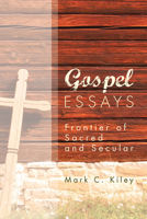 Gospel Essays 1498263135 Book Cover
