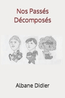 Nos Passés Décomposés B0BXN8RWFD Book Cover