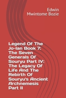 Legend Of The Jo-lan Book 7: The Seven Generals Of Souryu Part IV: The Legacy Of Life And The Rebirth Of Souryu's Ancient Archnemesis Part II B0F7L67KVS Book Cover