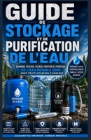Guide de stockage et de purification de l'eau.: Comment stocker, filtrer, purifier et protéger l'eau potable sûre en cas d'urgence. (French Edition) B0H3FLX5JD Book Cover