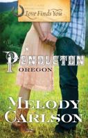 Love Finds You in Pendleton, Oregon 1935416847 Book Cover