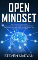OPEN MINDSET: THE STEP-BY-STEP GUIDE TO IMPROVING YOUR MINDSET, TRUSTING YOUR ABILITIES AND DEVELOPING EXCELLENT HABITS FOR SUCCESS 170128748X Book Cover