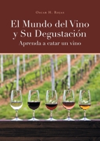 El Mundo del Vino y Su Degustación Aprenda a Catar un Vino 1662488556 Book Cover