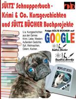 Sültz' Schnupperbuch - Krimi  Co. Kurzgeschichten und Sültz Bücher Buchprojekte: ... inkl. Liebe, Krimi, Western, SciFi, Vorlesegeschichten, Paranormale Phänomene, Horror, Kochen, Gedichte, Sylt, Weih 3749454450 Book Cover