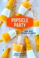 Popsicle Party: Home-made natural iced treats 1788790898 Book Cover