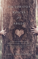 Victorious Voices of Abuse: Poetry and Prose Writings Dealing with Child Abuse/Neglect, Spousal Abuse, Human Trafficking, and Sexual Perversion 153208434X Book Cover