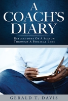 A Coach's Diary: Reflections Of A Season Through A Biblical Lens 1545608911 Book Cover