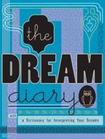 The Dream Diary: With a Dictionary for Interpreting Your Dreams 0307451461 Book Cover