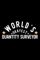 World's Okayest Quantity Surveyor: Nice Notebook for Quantity Surveyor Funny Christmas Gift Idea for Quantity Surveyor Quantity Surveyor Journal 100 pages 6x9 inches 1704256283 Book Cover