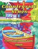 Countryside Scenes Coloring Book For Adult: Rural Landscape is an adult coloring book with 50 colorful coloring pages of beautiful flowers. B09TGJJP76 Book Cover