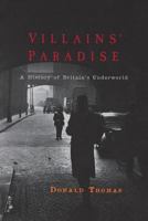 Villains' Paradise: A History of Britain's Post-War Underworld 1933648171 Book Cover