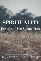 Spirituality: The Village Trap: Spiritual Thought and Practice 1535599383 Book Cover