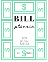 Bill Planner For Whole Family: Finance Monthly & Weekly Budget Planner Expense Tracker Bill Organizer Money Budgeting Financial ... bleed-146-pages-cover-size-17.59-x-11.25-inch 1672255449 Book Cover