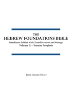 Hebrew Foundations Bible : Interlinear Edition with Transliteration and Strong's, Volume II - Former Prophets 1972307010 Book Cover