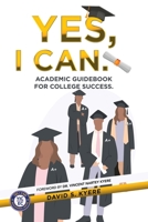 Yes, I Can.: Academic Guidebook for College Success. B0C9G4MZN5 Book Cover