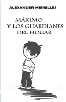 Máximo y los guardianes del hogar (Spanish Edition) B087LB14VC Book Cover