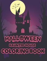 Halloween Haunted House Coloring book: Great,Scary Halloween Coloring book B08GFTLK26 Book Cover