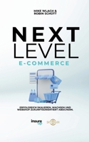 Next Level E-Commerce: Erfolgreich Skalieren, Wachsen und Webshop Zukunftorientiert Absichern (German Edition) 3819245022 Book Cover