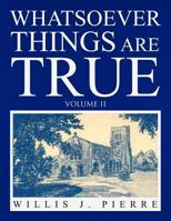 Whatsoever Things Are True 144159132X Book Cover