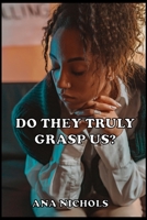 Do They Truly Grasp Us? B0BXNMTHMF Book Cover