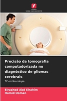 Precisão da tomografia computadorizada no diagnóstico de gliomas cerebrais (Portuguese Edition) 6202042567 Book Cover