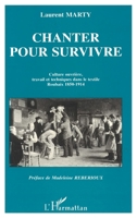 Chanter pour survivre: Culture ouvrière, travail et techniques dans le textile 2738442455 Book Cover