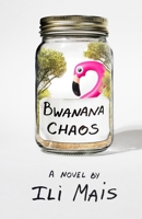 Bwanana Chaos: A Novel 1980579458 Book Cover