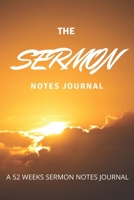 THE SERMON NOTES JOURNAL: 52 Weeks Sermon Notes Journal, A Christian Inspirational Worship Tool To Record, Remember And Reflect, 6x9 1711168270 Book Cover