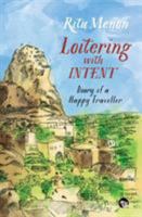 Loitering with Intent: Diary of a Happy Traveller 9386050153 Book Cover