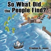 So What Did the People Find? 1438927363 Book Cover