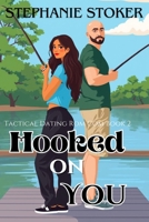 Hooked On You: A Sweet Romantic Comedy: A Falling For Your Boss Action Packed Rom Com (Tactical Dating Rom Com Series) B0FNKNLV7V Book Cover