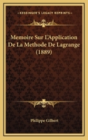 M�moire Sur l'Application de la M�thode de Lagrange: � Divers Probl�mes de Mouvement Relatif (Classic Reprint) 1147379440 Book Cover