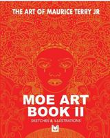 THE ART OF MAURICE TERRY JR MOE ART BOOK II: SKETCHBOOK & ILLUSTRATIONS 1388456125 Book Cover
