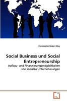 Social Business und Social Entrepreneurship: Aufbau- und Finanzierungsmöglichkeiten von sozialen Unternehmungen 3639269306 Book Cover