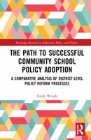 The Path to Successful Community School Policy Adoption: A Comparative Analysis of District-Level Policy Reform Processes 1032186658 Book Cover
