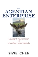 The Agentian Enterprise: Leading AI Transformation and Unleashing Human Ingenuity B0HBRLJ4CQ Book Cover