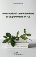 Contribution à une didactique de la grammaire en FLE (French Edition) 2343151660 Book Cover