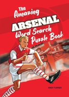The Amazing Arsenal Word Search Puzzle Book 1914200152 Book Cover
