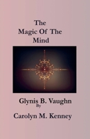 The Magic of the Mind (Glynis B. Vaughn) B0DPRS6CWY Book Cover