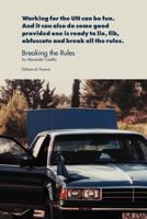 Breaking the Rules: Working for the UN can be fun. And it can also do some good provided one is ready to lie, fib, obfuscate and break all the rules. 1463665431 Book Cover