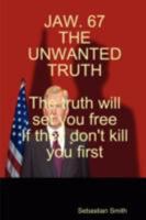 Jaw. 67 the Unwanted Truth 0955685109 Book Cover