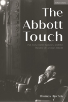 The Abbott Touch: Pal Joey, Damn Yankees, and the Theatre of George Abbott 1350340588 Book Cover