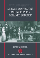 Silence, Confessions, and Improperly Obtained Evidence ( OMOCL&J) (Oxford Monographs on Criminal Law and Justice) 0198262698 Book Cover